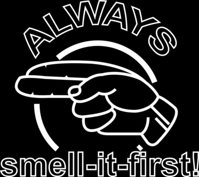 Always Smell It First